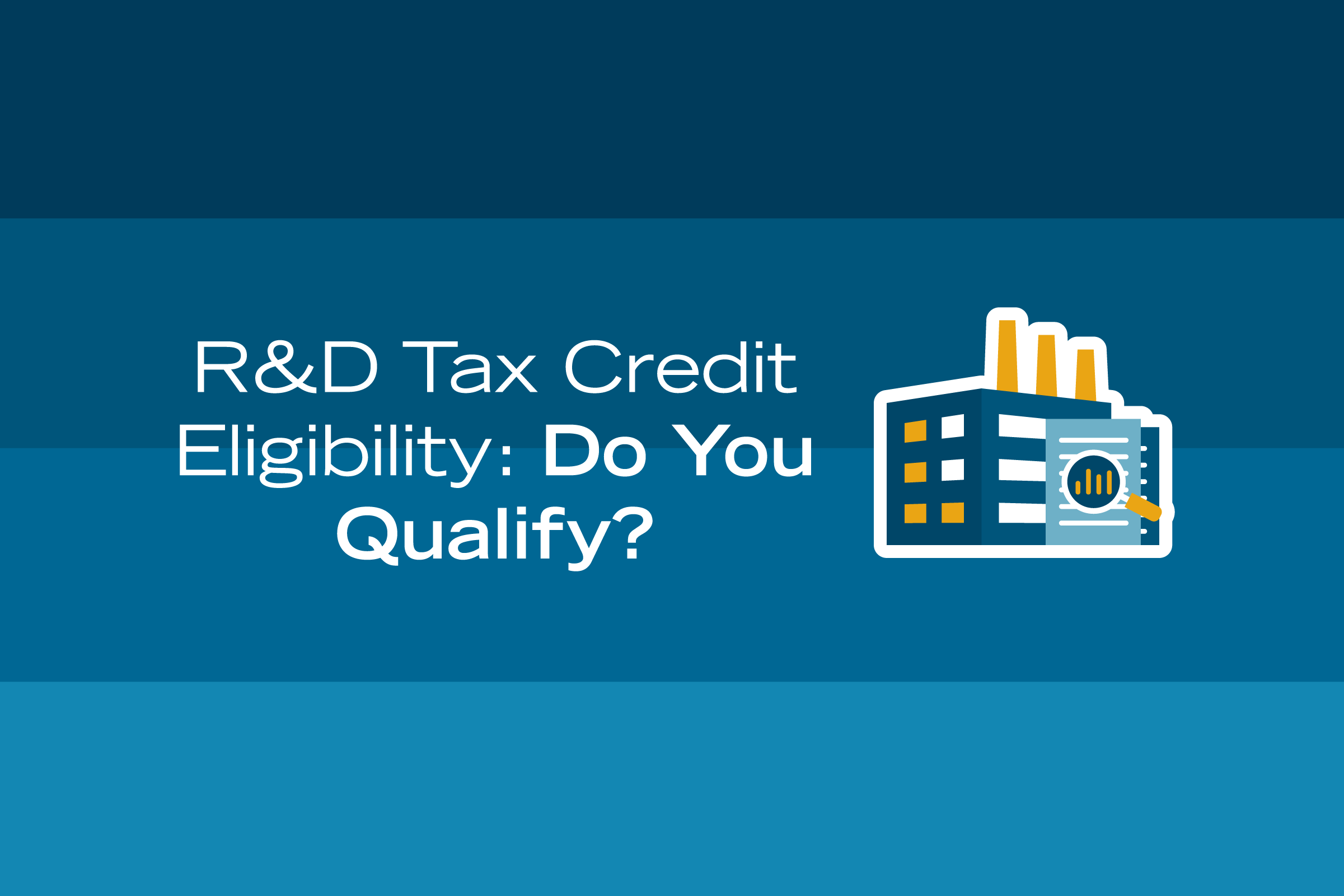 rd tax credit elgibility: do you qualify? blue background with a vector image of a buildng